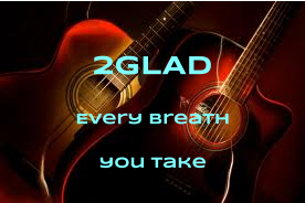 2GLAD Every Breath  you take