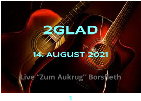 2GLAD 14. August 2021 Live “Zum Aukrug” Borsfleth 1