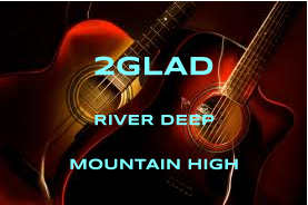 2GLAD RIVER DEEP MOUNTAIN HIGH